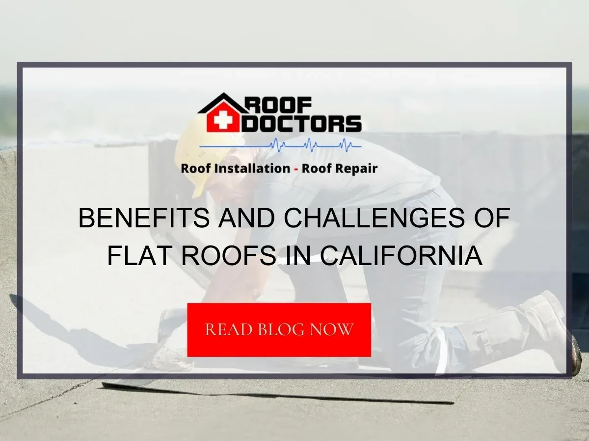 Benefits and Challenges of Flat Roofs in California