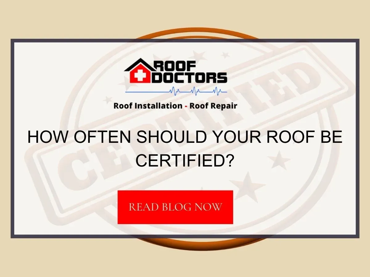 How Often Should Your Roof Be Certified?