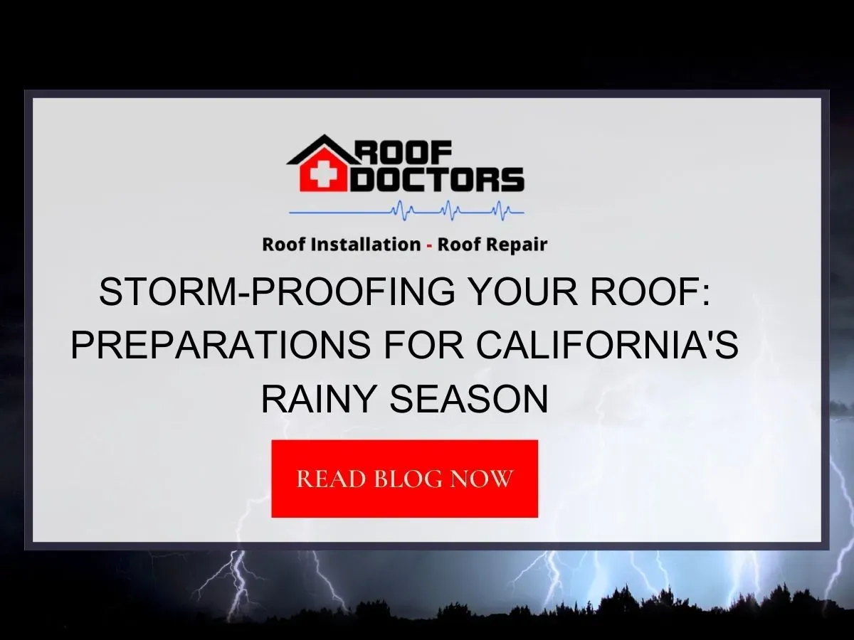 Storm-Proofing Your Roof: Preparations for California’s Rainy Season