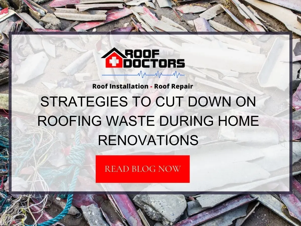 Strategies to Cut Down on Roofing Waste During Home Renovations