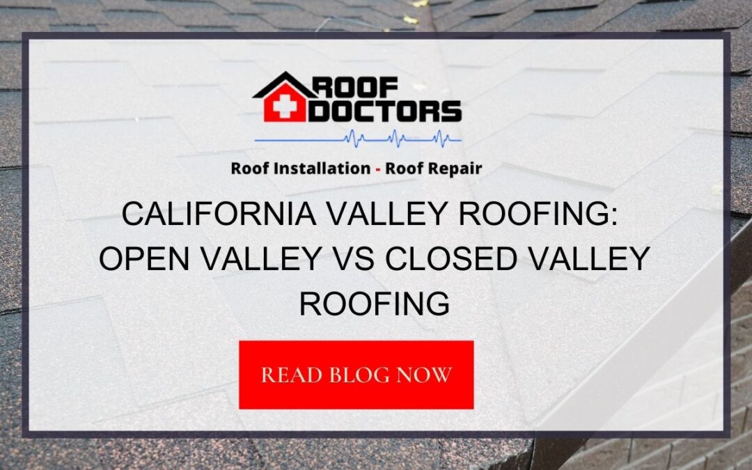 California Valley Roofing: Open Valley vs closed Valley Roofing