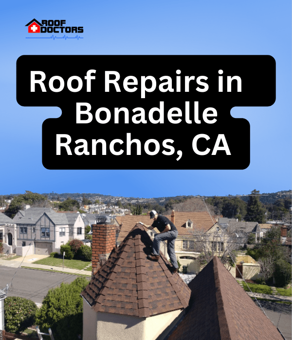 A man standing on steep shingle roof turret with a blue sky background with the text " Roof Repairs in Bonadelle Ranchos, Ca" overlayed