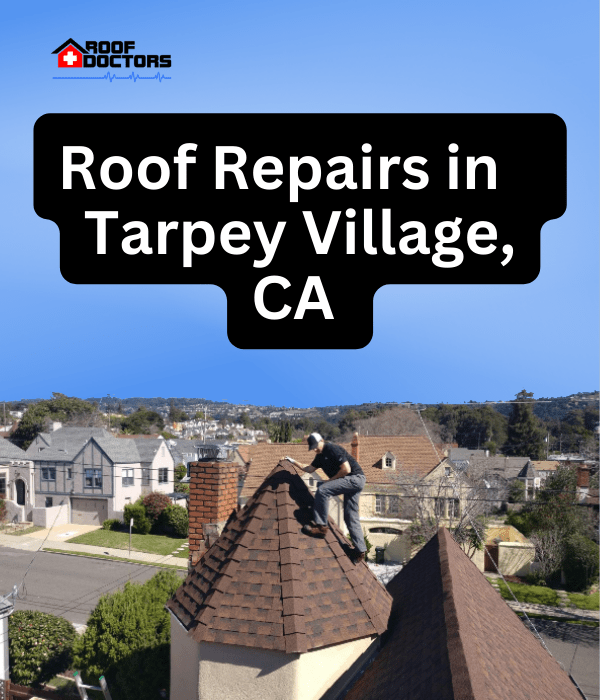 A man standing on steep shingle roof turret with a blue sky background with the text " Roof Repairs in Tarpey Village, Ca" overlayed