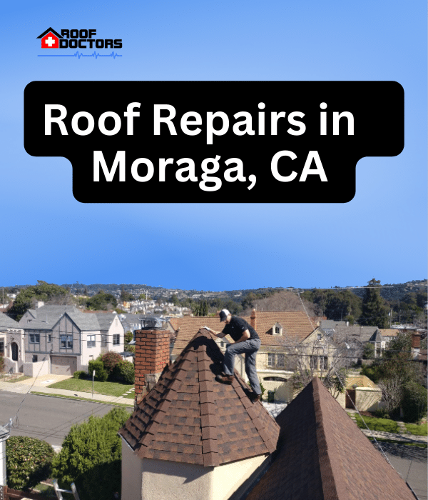 A man standing on steep shingle roof turret with a blue sky background with the text " Roof Repairs in Moraga, Ca" overlayed