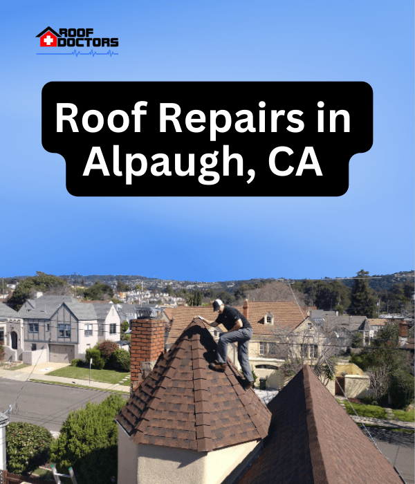 A man standing on steep shingle roof turret with a blue sky background with the text " Roof Repairs in Alpaugh, Ca" overlayed