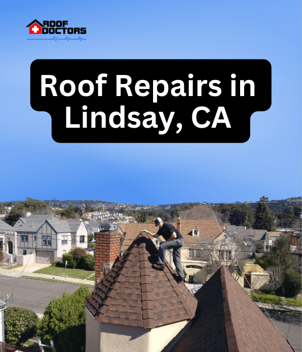 A man standing on steep shingle roof turret with a blue sky background with the text " Roof Repairs in Lindsay, Ca" overlayed