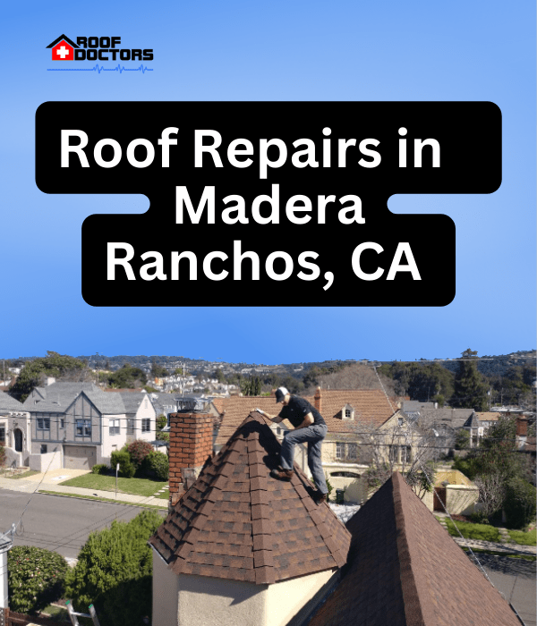 A man standing on steep shingle roof turret with a blue sky background with the text " Roof Repairs in Madera Ranchos, Ca" overlayed