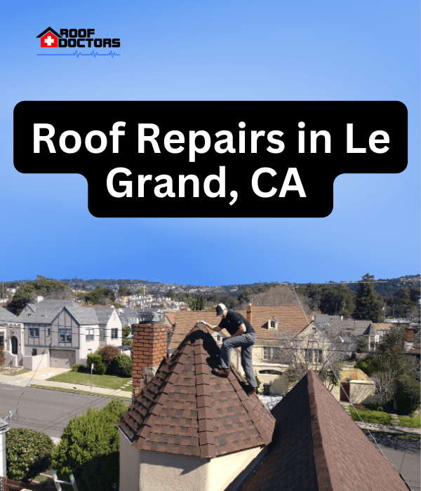 roof turret with a blue sky background with the text " Roof Repairs in Le Grand, Ca" overlayed