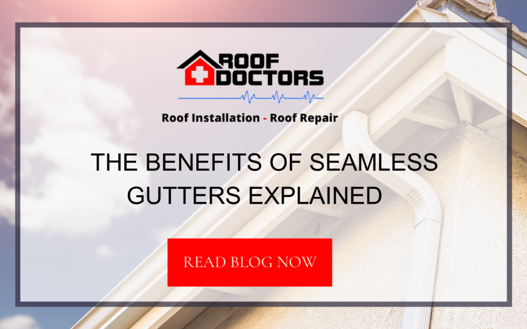 The Benefits of Seamless Gutters Explained