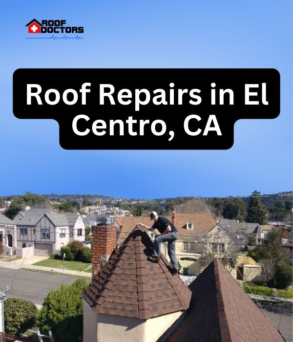 roof turret with a blue sky background with the text " Roof Repairs in El Centro, CA" overlayed