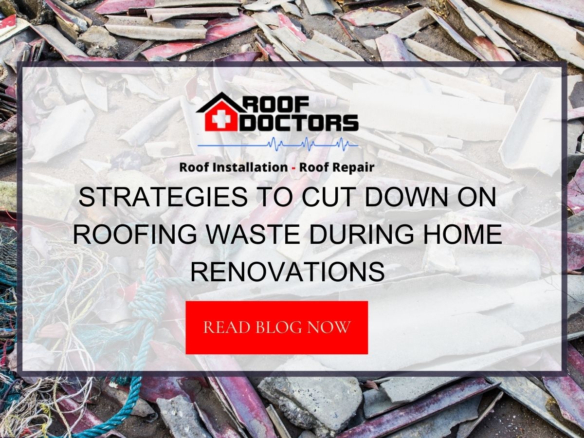 Strategies to Cut Down on Roofing Waste During Home Renovations