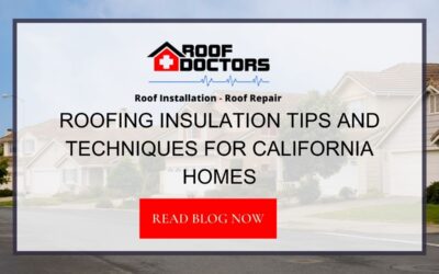 Roofing Insulation Tips and Techniques for California Homes