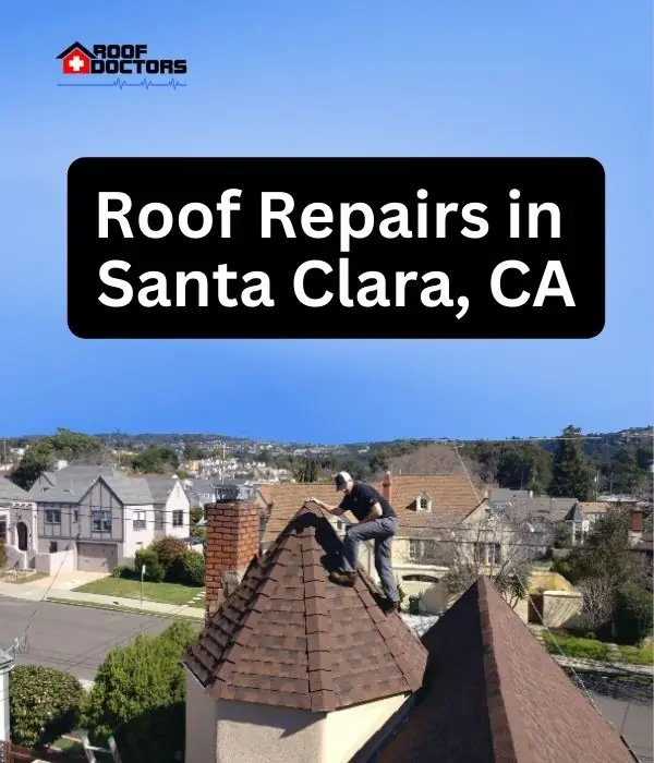 Roof Repairs in Santa Clara, CA roof turret with a blue sky background with the text " Roof Repairs in Santa Clara, CA" overlayed