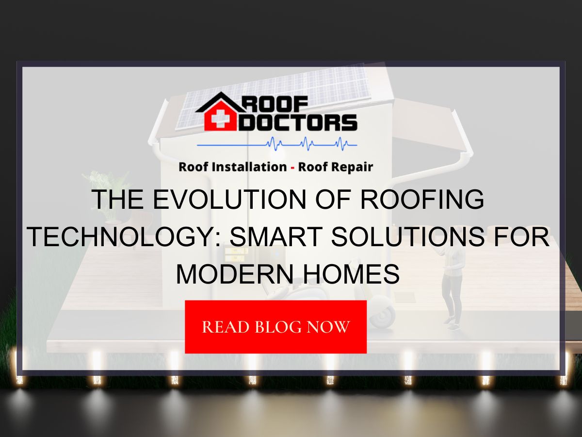 The Evolution of Roofing Technology: Smart Solutions for Modern Homes