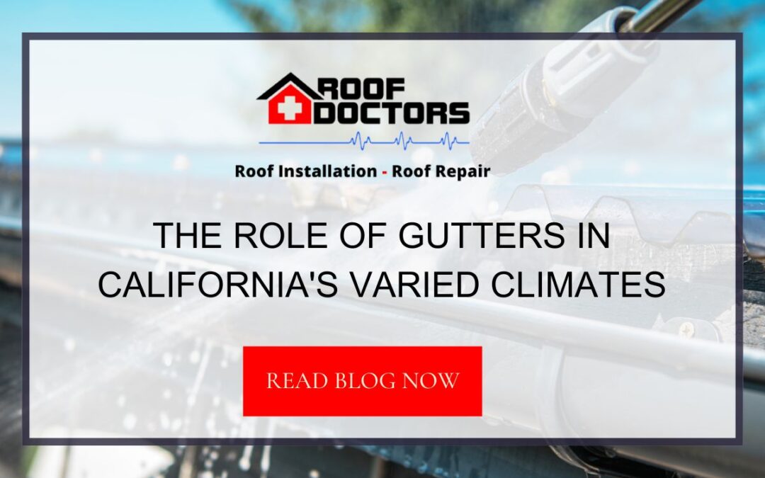The Role of Gutters in California’s Varied Climates