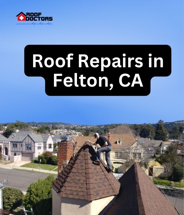 roof turret with a blue sky background with the text " Roof Repairs in Felton, CA" overlayed