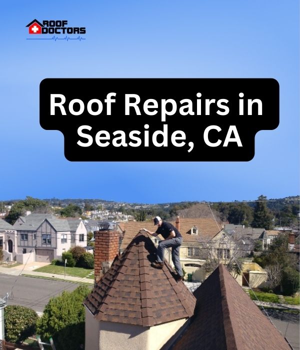 roof turret with a blue sky background with the text " Roof Repairs in Seaside, CA" overlayed