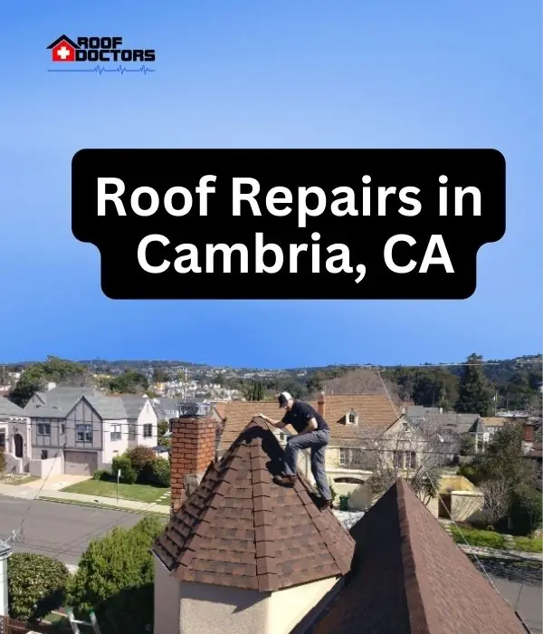Roof Repairs in Cambria, CA roof turret with a blue sky background with the text " Roof Repairs in Cambria, CA" overlayed
