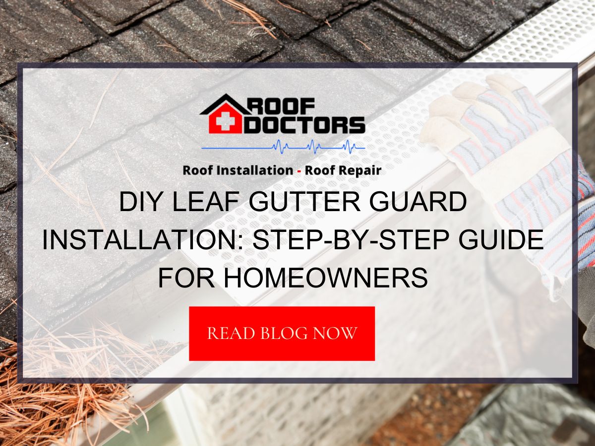 DIY Leaf Gutter Guard Installation: Step-by-Step Guide for Homeowners