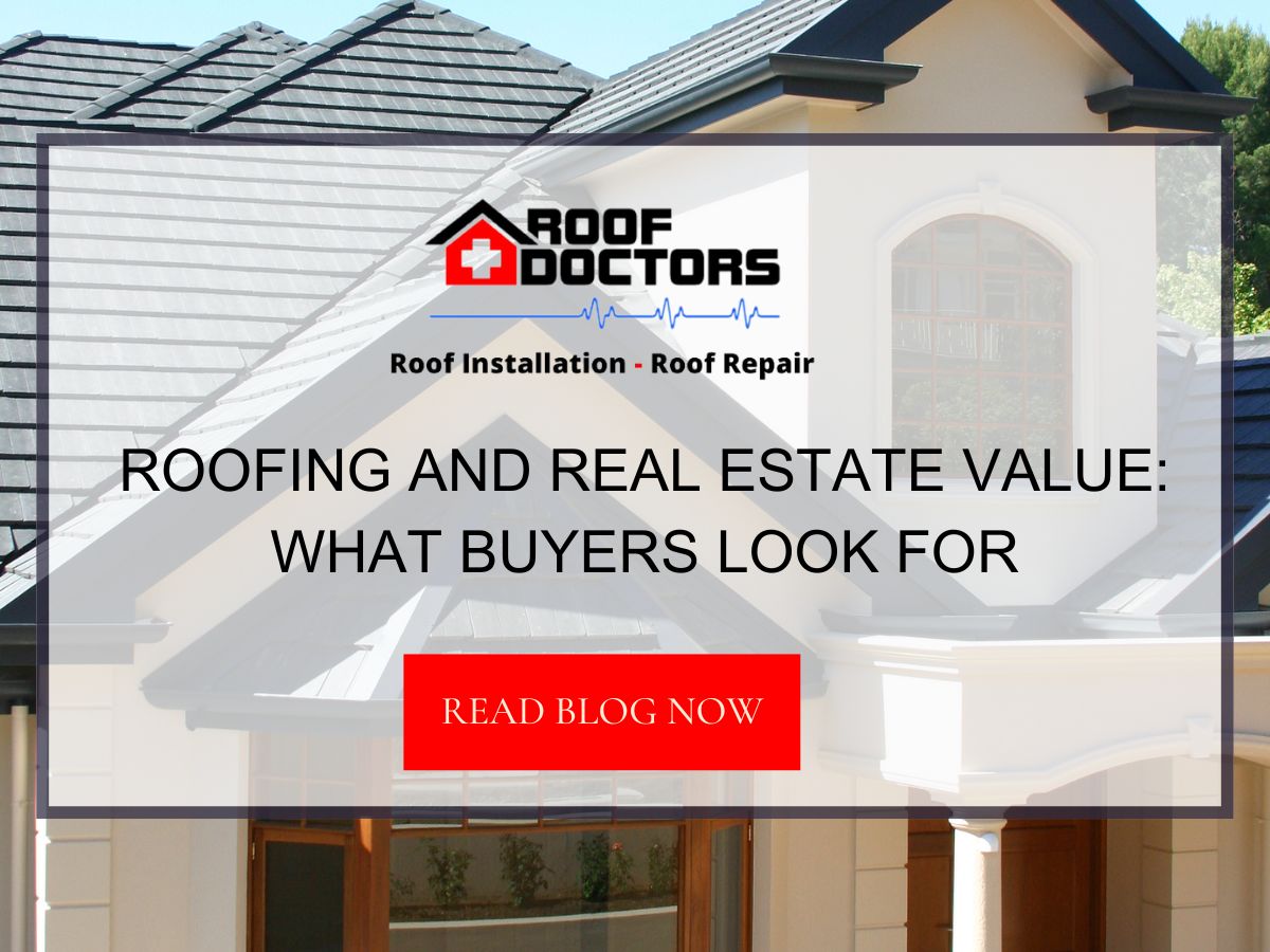 Roofing and Real Estate Value: What Buyers Look For