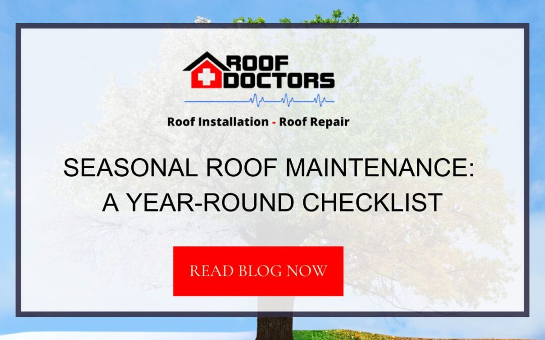 Seasonal Roof Maintenance: A Year-Round Checklist