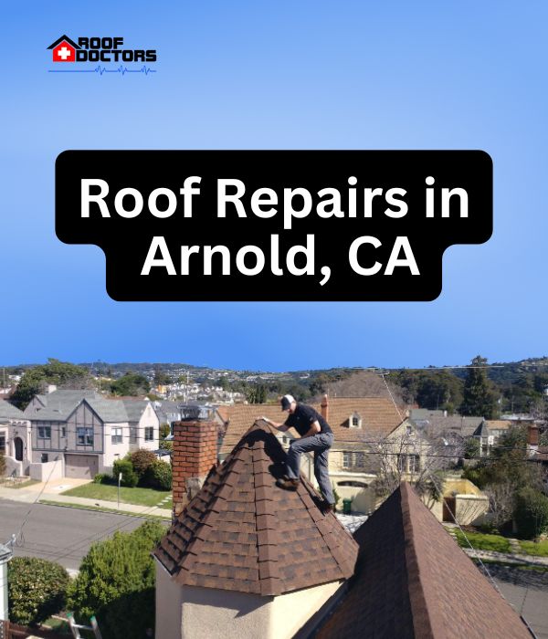 roof turret with a blue sky background with the text " Roof Repairs in Arnold, CA" overlayed