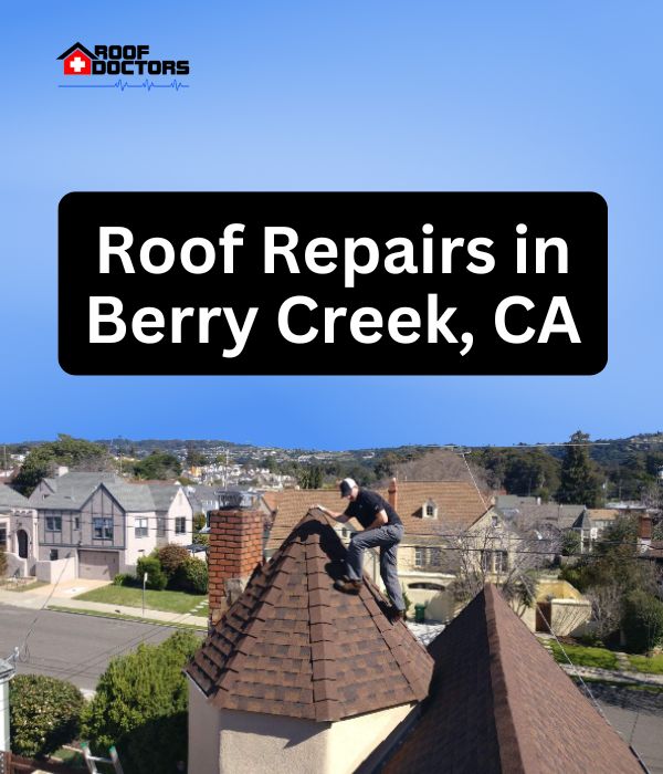 roof turret with a blue sky background with the text " Roof Repairs in Berry Creek, CA" overlayed