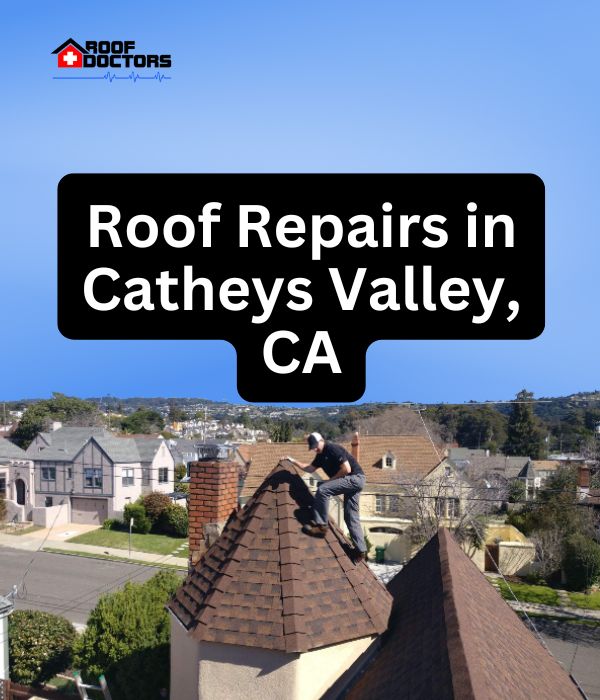 roof turret with a blue sky background with the text " Roof Repairs in Catheys Valley, CA" overlayed