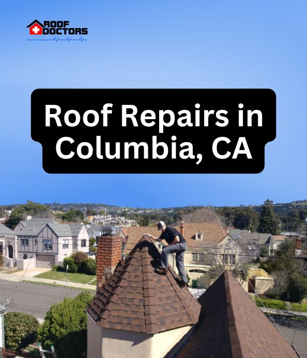 roof turret with a blue sky background with the text " Roof Repairs in Columbia, CA" overlayed