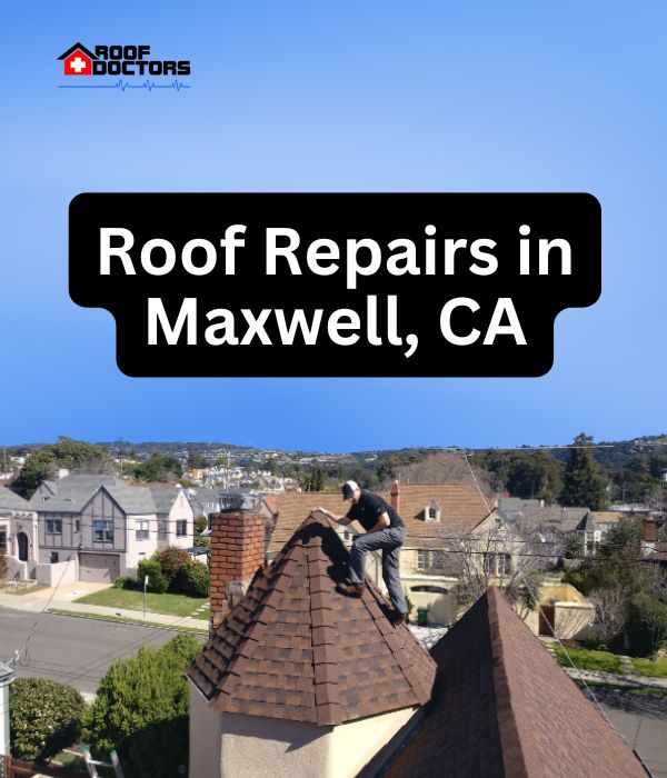 roof turret with a blue sky background with the text " Roof Repairs in Maxwell, CA" overlayed