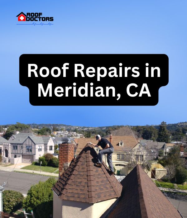 roof turret with a blue sky background with the text " Roof Repairs in Meridian, CA" overlayed