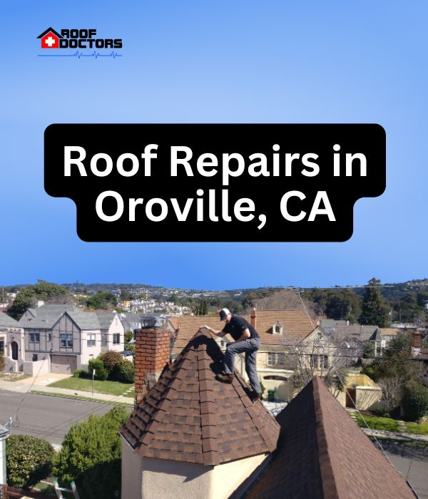 roof turret with a blue sky background with the text " Roof Repairs in Oroville, CA" overlayed