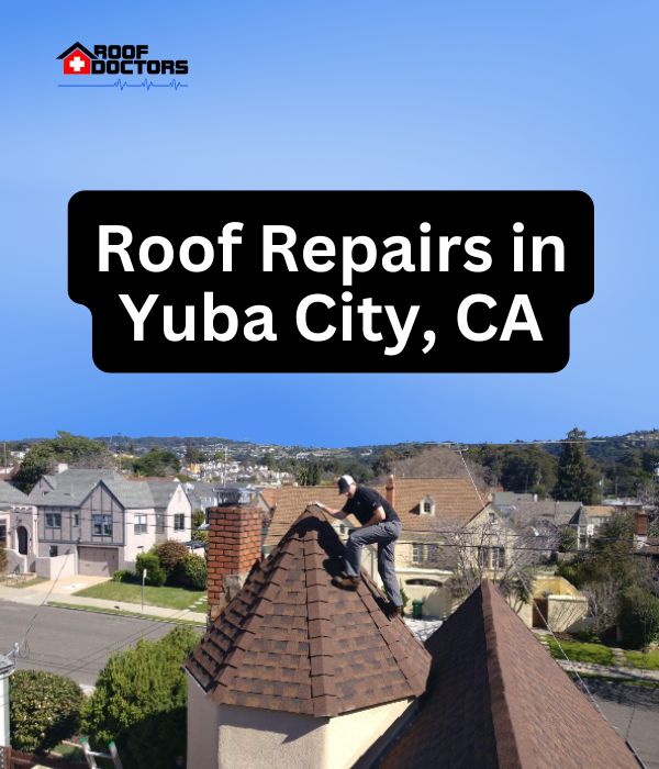 roof turret with a blue sky background with the text " Roof Repairs in Yuba City, CA" overlayed