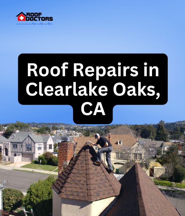 roof turret with a blue sky background with the text " Roof Repairs in Clearlake Oaks, CA" overlayed