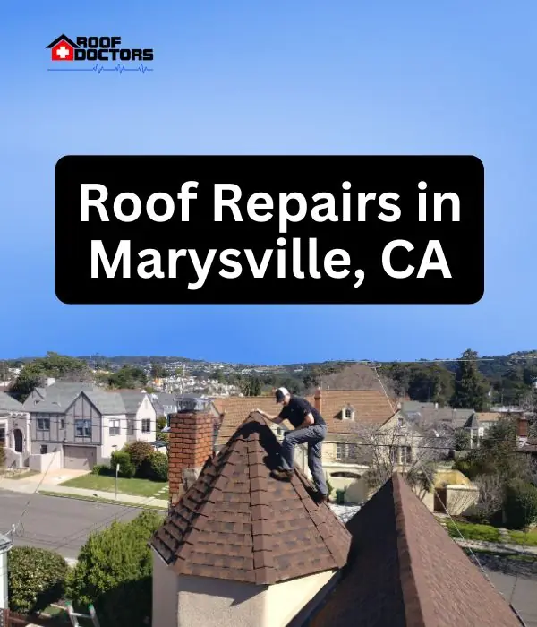 Roof Repairs in Marysville, CA roof turret with a blue sky background with the text " Roof Repairs in Marysville, CA" overlayed