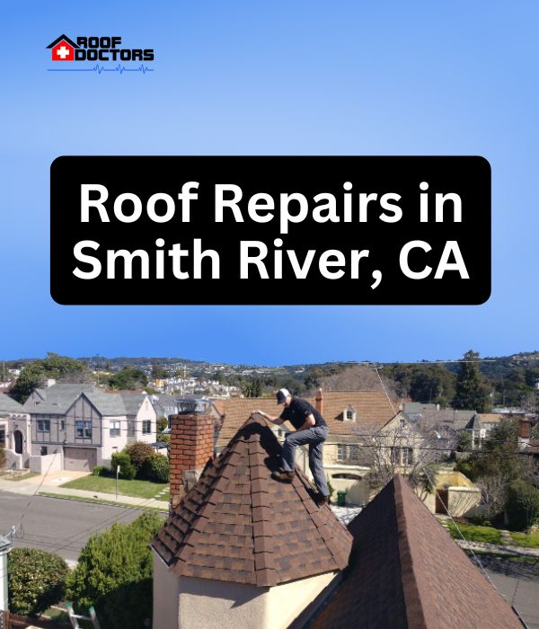 roof turret with a blue sky background with the text " Roof Repairs in Smith River, CA" overlayed