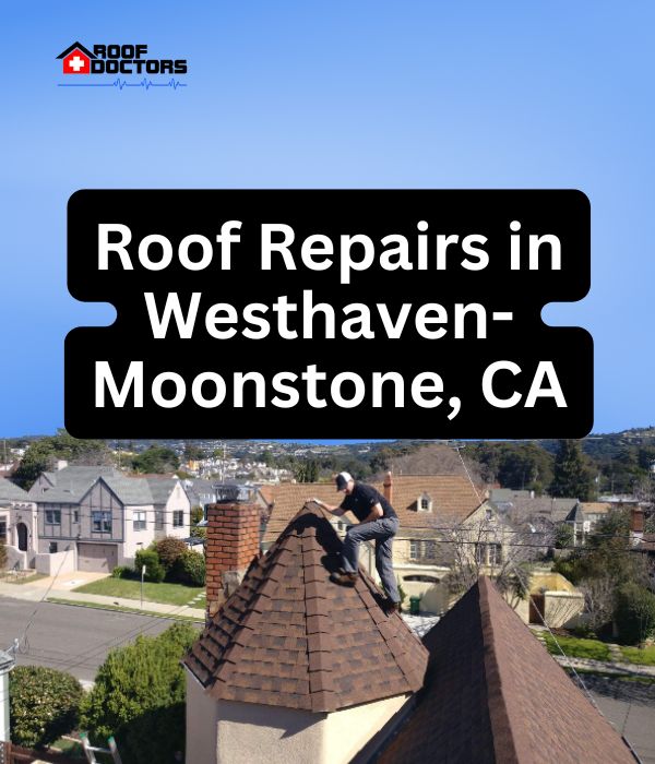 roof turret with a blue sky background with the text " Roof Repairs in Westhaven-Moonstone, CA" overlayed