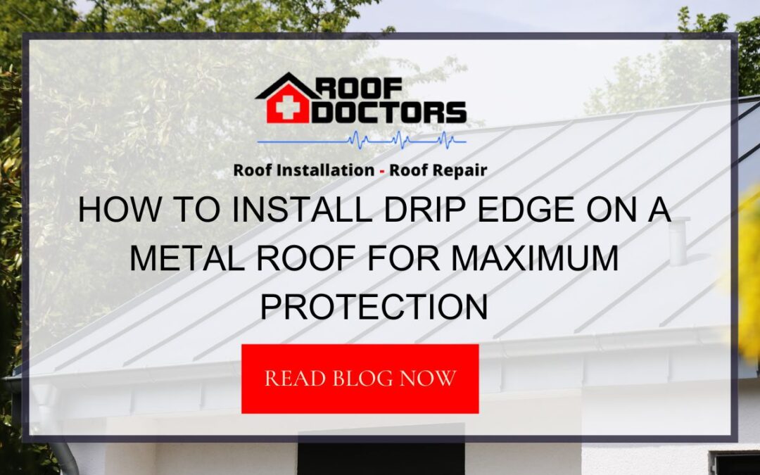 How to Install Drip Edge on a Metal Roof for Maximum Protection