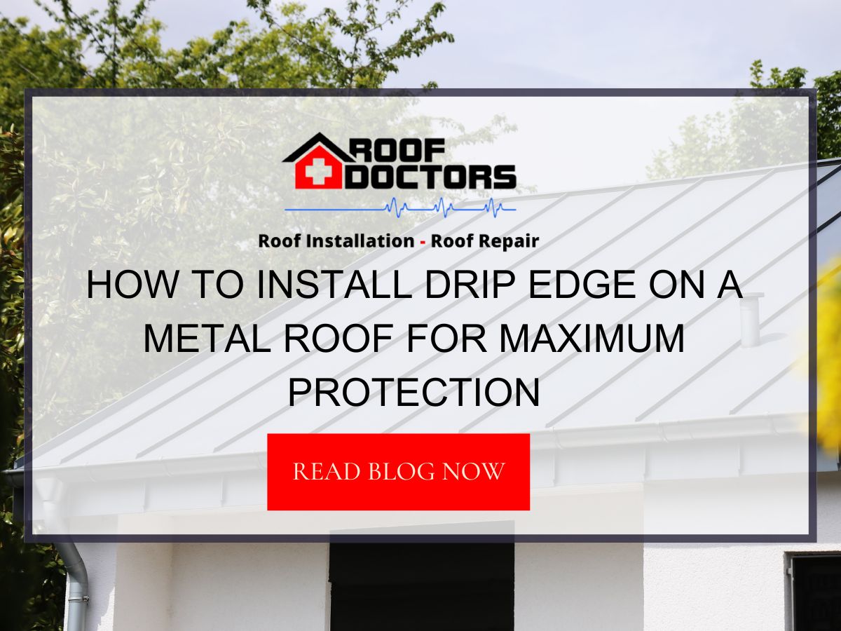 How to Install Drip Edge on a Metal Roof for Maximum Protection