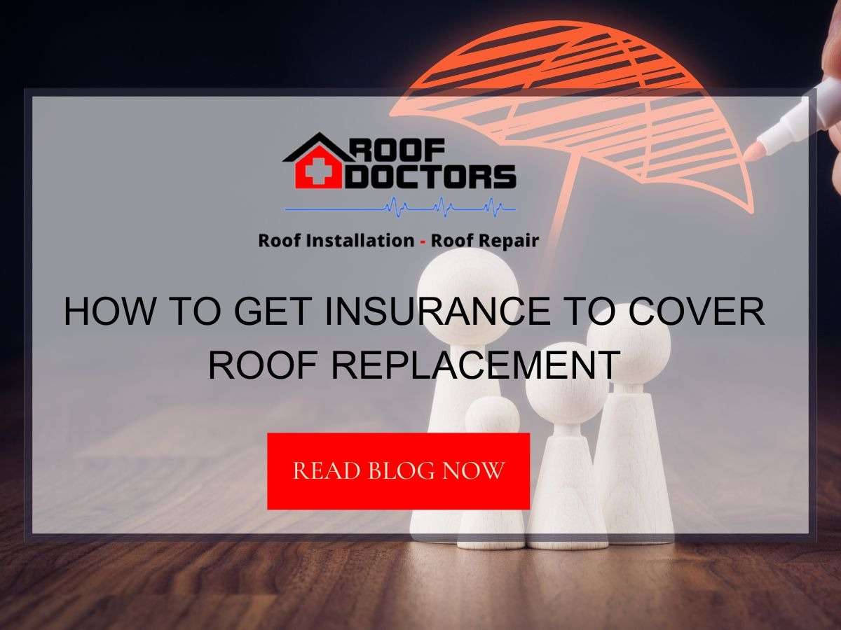 How to Get Insurance to Cover Roof Replacement